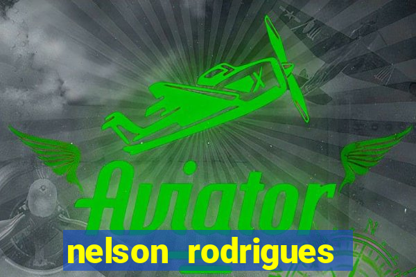 nelson rodrigues frases sobre o botafogo